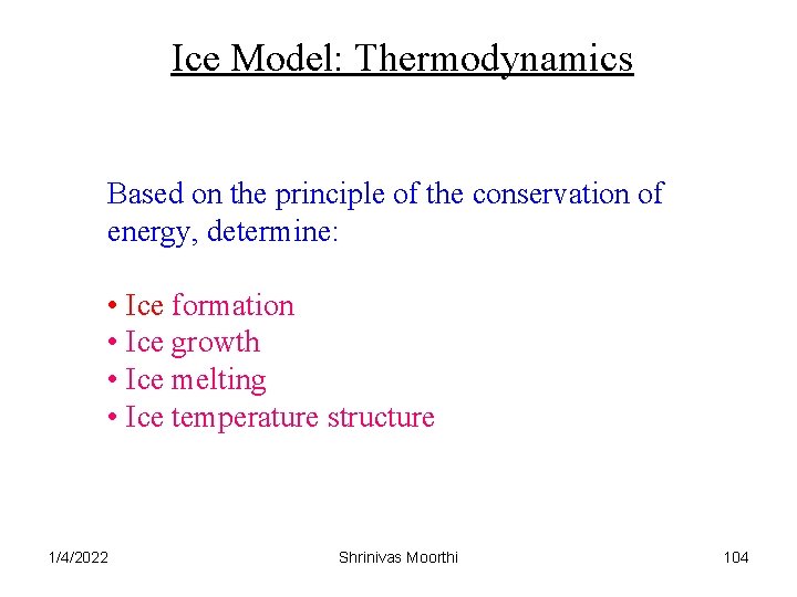 Ice Model: Thermodynamics Based on the principle of the conservation of energy, determine: •