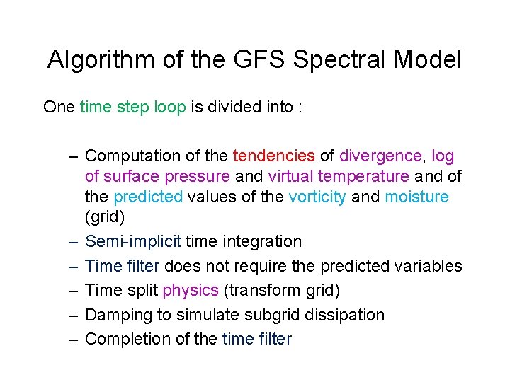 Algorithm of the GFS Spectral Model One time step loop is divided into :