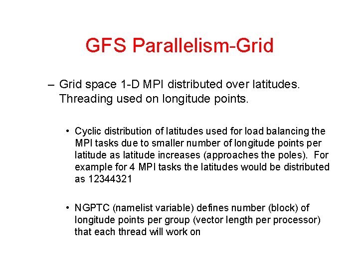 GFS Parallelism-Grid – Grid space 1 -D MPI distributed over latitudes. Threading used on