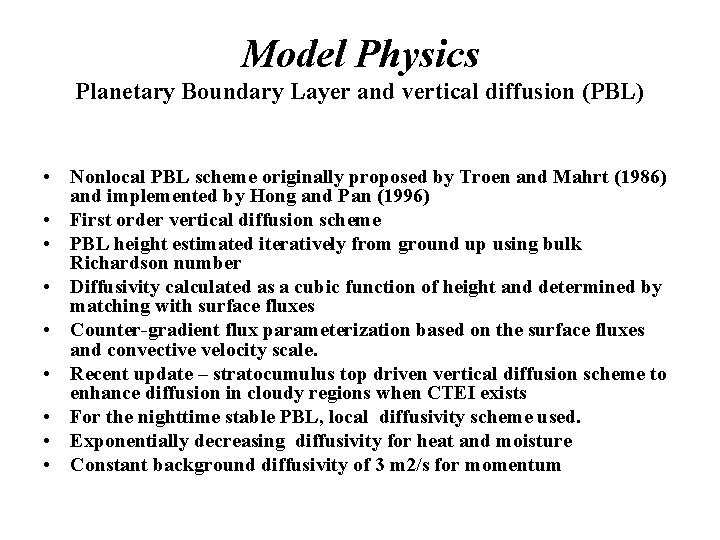 Model Physics Planetary Boundary Layer and vertical diffusion (PBL) • Nonlocal PBL scheme originally