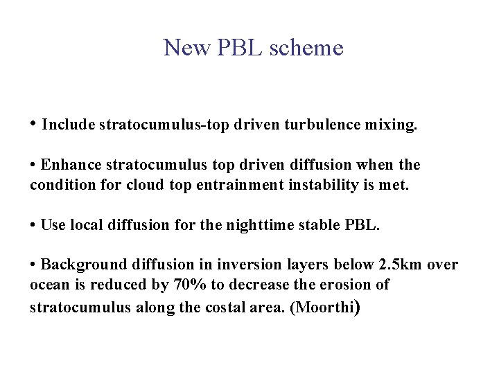 New PBL scheme • Include stratocumulus-top driven turbulence mixing. • Enhance stratocumulus top driven