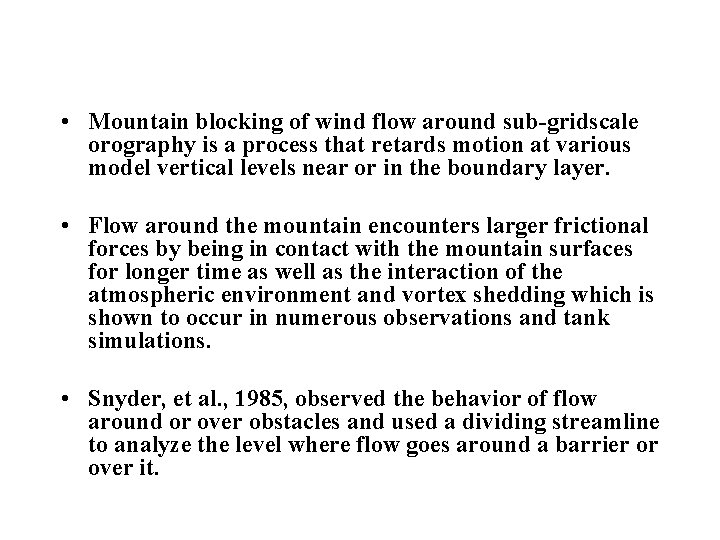  • Mountain blocking of wind flow around sub-gridscale orography is a process that