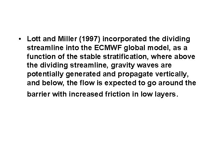  • Lott and Miller (1997) incorporated the dividing streamline into the ECMWF global