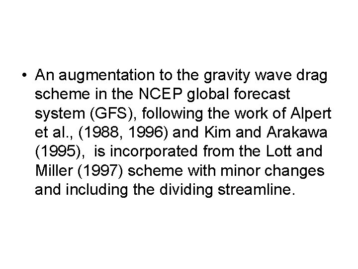  • An augmentation to the gravity wave drag scheme in the NCEP global