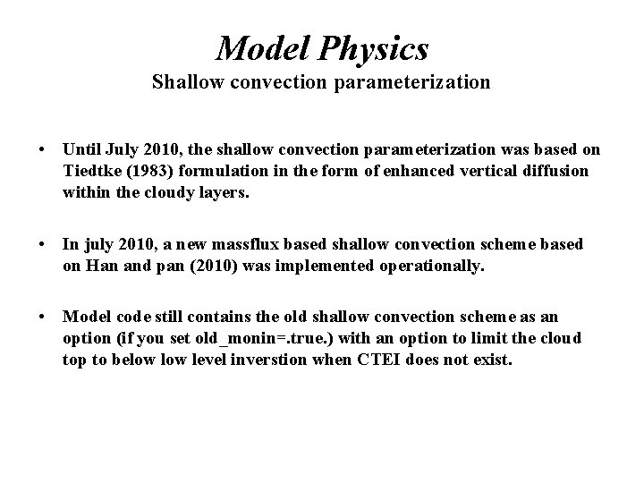 Model Physics Shallow convection parameterization • Until July 2010, the shallow convection parameterization was