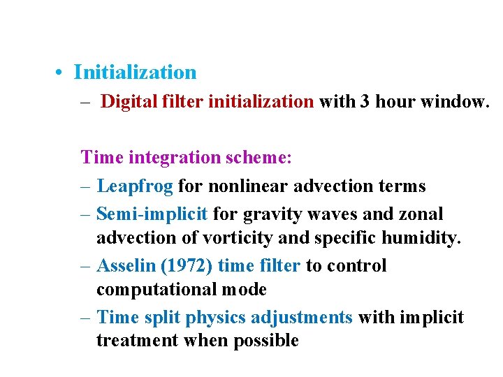  • Initialization – Digital filter initialization with 3 hour window. Time integration scheme: