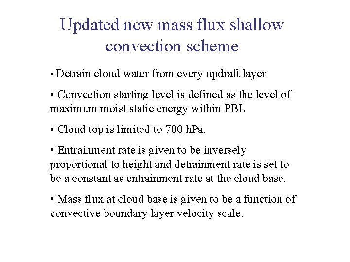 Updated new mass flux shallow convection scheme • Detrain cloud water from every updraft