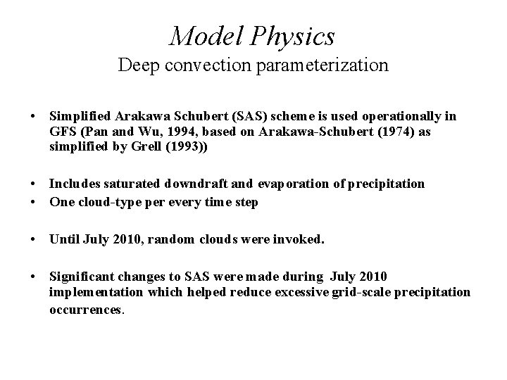 Model Physics Deep convection parameterization • Simplified Arakawa Schubert (SAS) scheme is used operationally