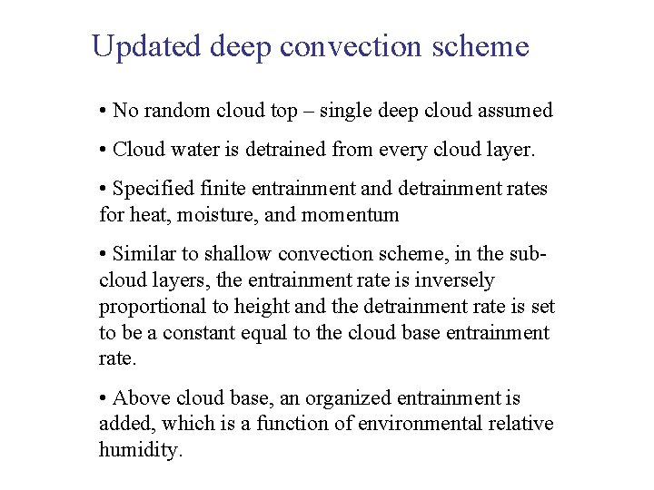 Updated deep convection scheme • No random cloud top – single deep cloud assumed