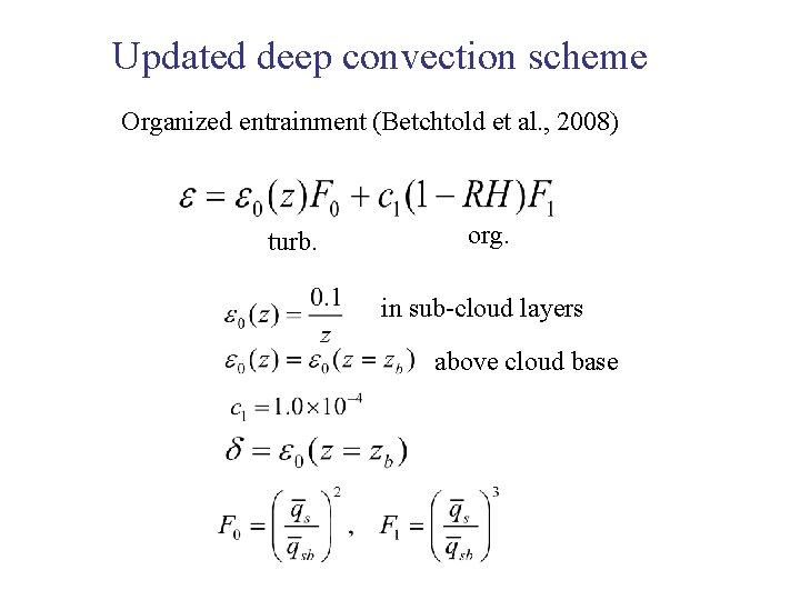 Updated deep convection scheme Organized entrainment (Betchtold et al. , 2008) turb. org. in