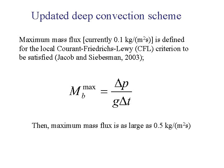 Updated deep convection scheme Maximum mass flux [currently 0. 1 kg/(m 2 s)] is