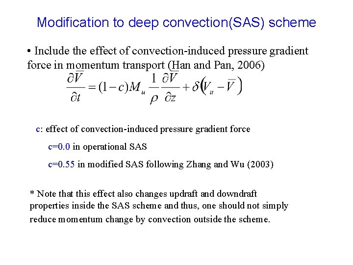 Modification to deep convection(SAS) scheme • Include the effect of convection-induced pressure gradient force