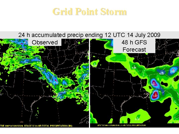 Grid Point Storm 24 h accumulated precip ending 12 UTC 14 July 2009 Observed
