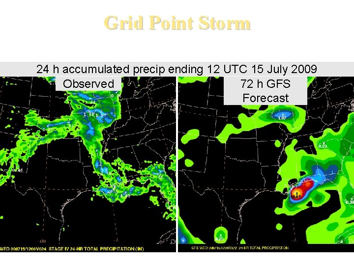Grid Point Storm 24 h accumulated precip ending 12 UTC 15 July 2009 Observed