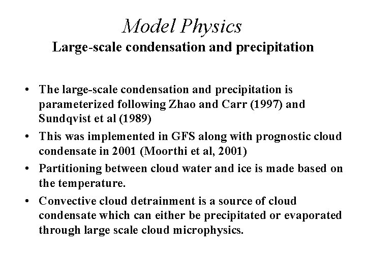 Model Physics Large-scale condensation and precipitation • The large-scale condensation and precipitation is parameterized