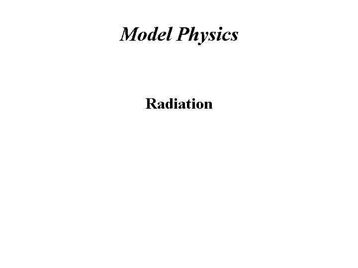 Model Physics Radiation 