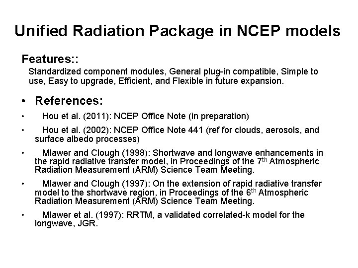 Unified Radiation Package in NCEP models Features: : Standardized component modules, General plug-in compatible,