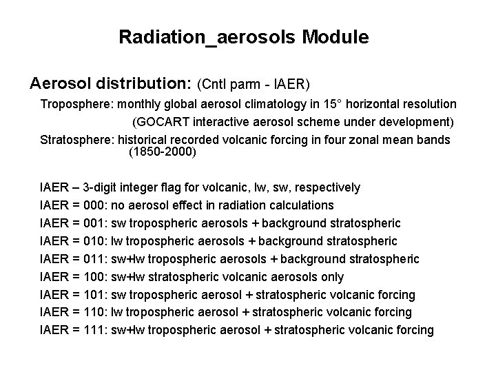 Radiation_aerosols Module Aerosol distribution: (Cntl parm - IAER) Troposphere: monthly global aerosol climatology in