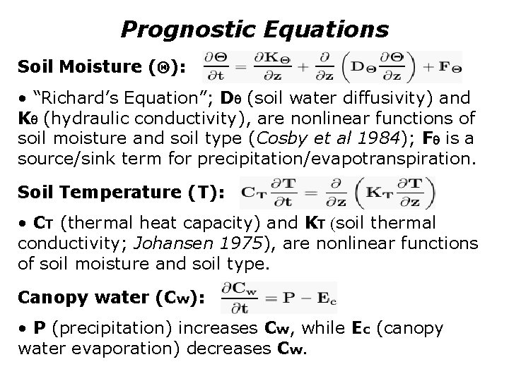Prognostic Equations Soil Moisture ( ): • “Richard’s Equation”; D (soil water diffusivity) and