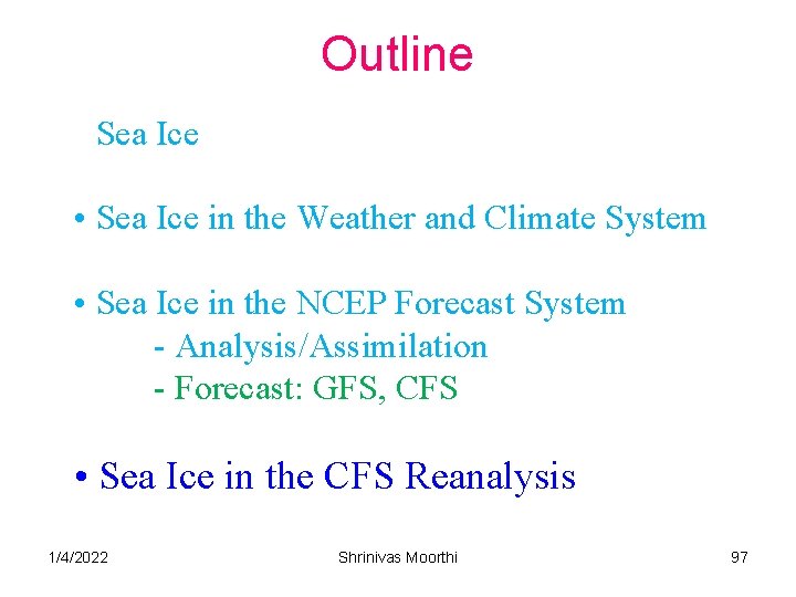 Outline • Sea Ice in the Weather and Climate System • Sea Ice in