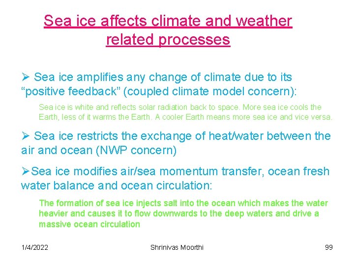 Sea ice affects climate and weather related processes Ø Sea ice amplifies any change