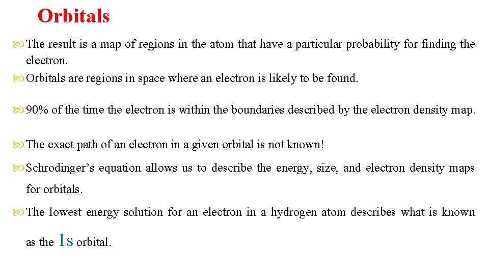 Orbitals The result is a map of regions in the atom that have a