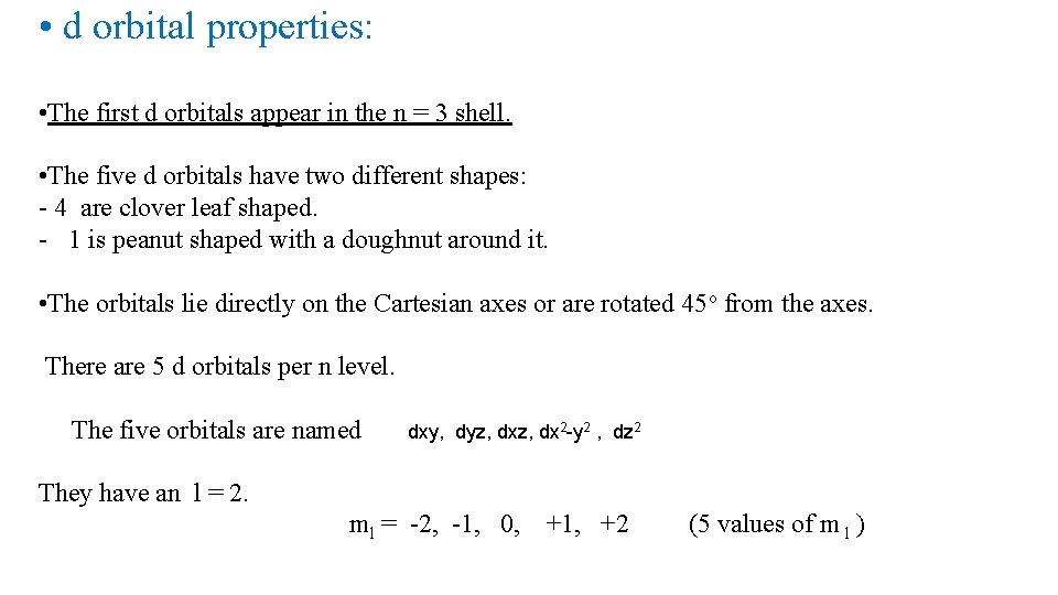  • d orbital properties: • The first d orbitals appear in the n
