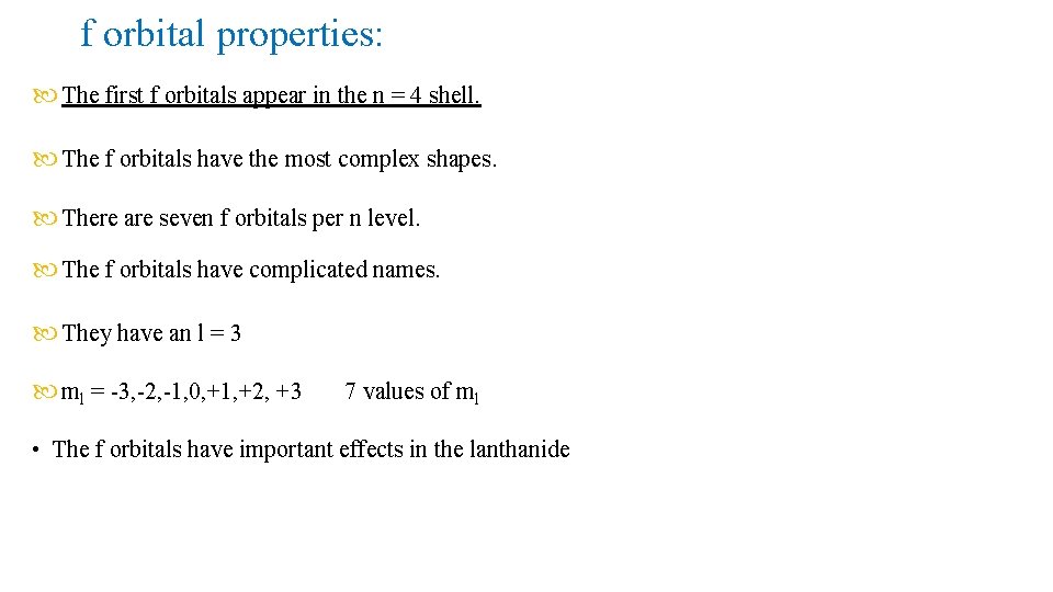 f orbital properties: The first f orbitals appear in the n = 4 shell.