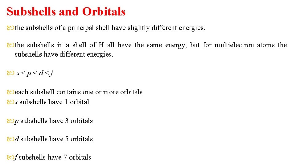 Subshells and Orbitals the subshells of a principal shell have slightly different energies. the