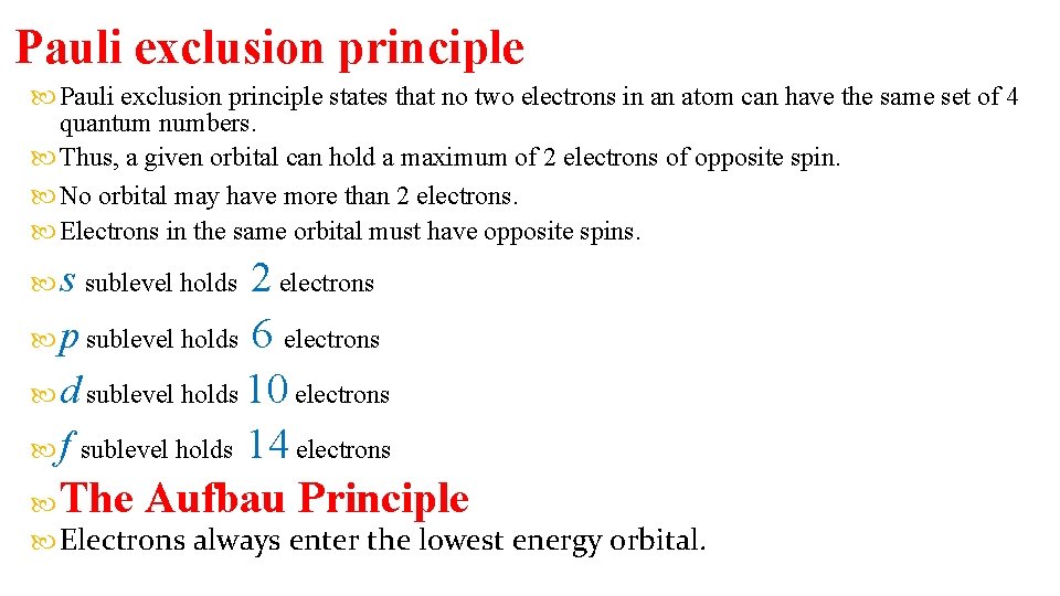 Pauli exclusion principle states that no two electrons in an atom can have the