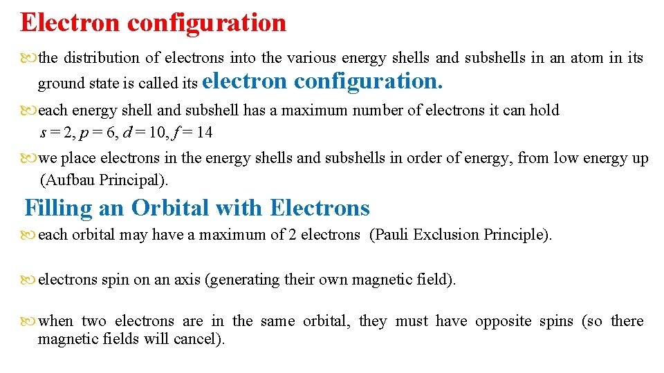 Electron configuration the distribution of electrons into the various energy shells and subshells in