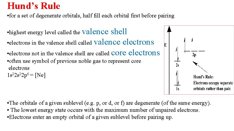 Hund’s Rule • for a set of degenerate orbitals, half fill each orbital first