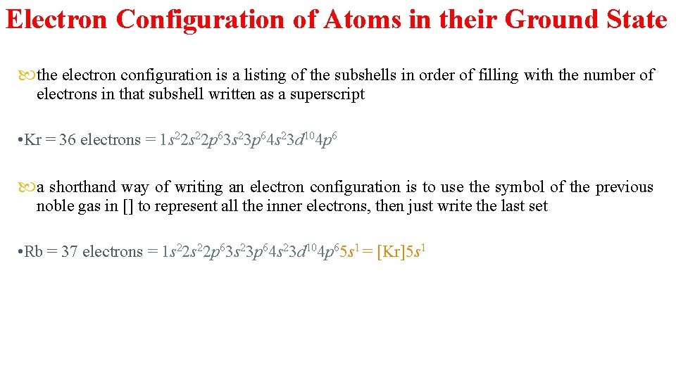 Electron Configuration of Atoms in their Ground State the electron configuration is a listing