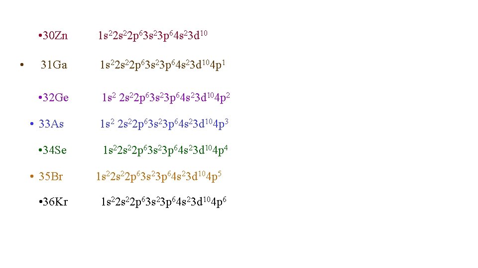  • • 30 Zn 1 s 22 p 63 s 23 p 64