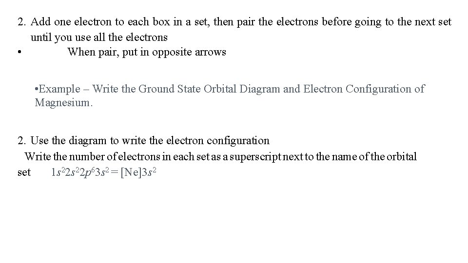 2. Add one electron to each box in a set, then pair the electrons