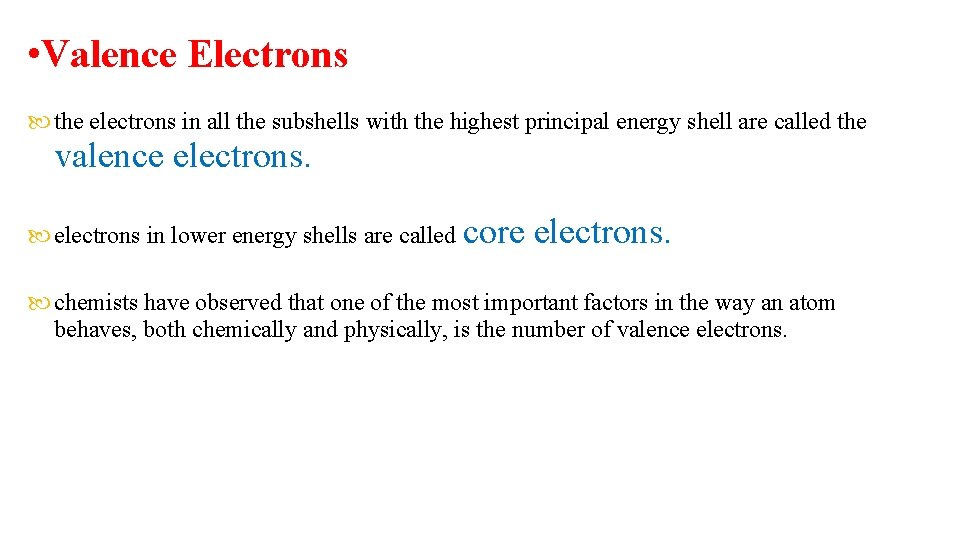  • Valence Electrons the electrons in all the subshells with the highest principal