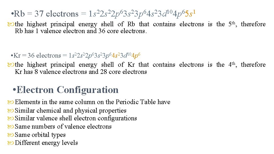  • Rb = 37 electrons = 1 s 22 p 63 s 23