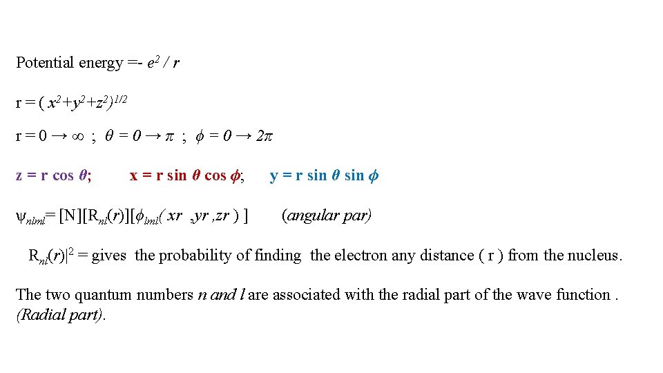 Potential energy =- e 2 / r r = ( x 2+y 2+z 2)1/2