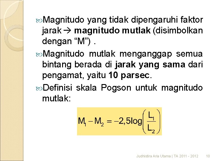  Magnitudo yang tidak dipengaruhi faktor jarak magnitudo mutlak (disimbolkan dengan “M”). Magnitudo mutlak