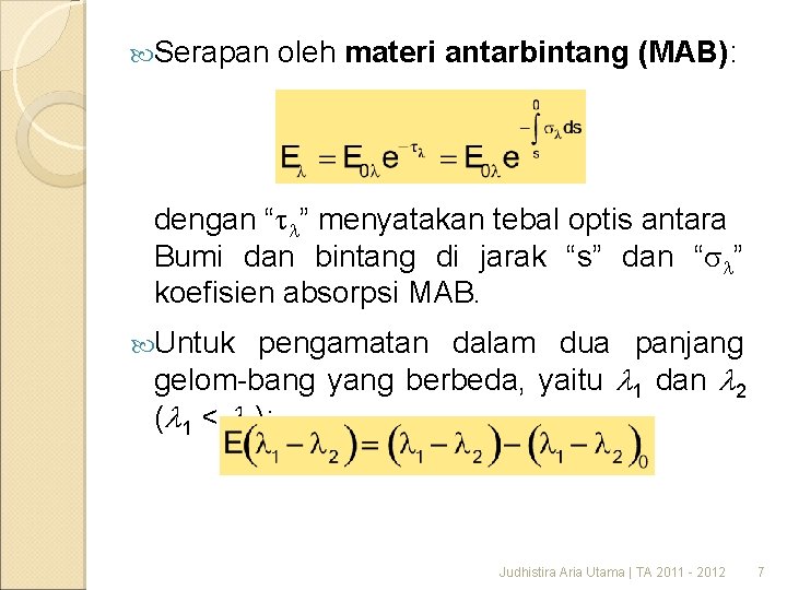  Serapan oleh materi antarbintang (MAB): dengan “ ” menyatakan tebal optis antara Bumi