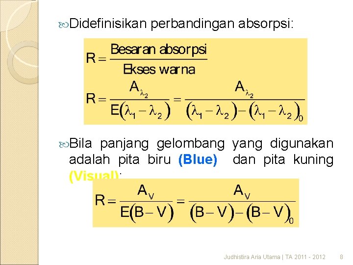  Didefinisikan perbandingan absorpsi: Bila panjang gelombang yang digunakan adalah pita biru (Blue) dan