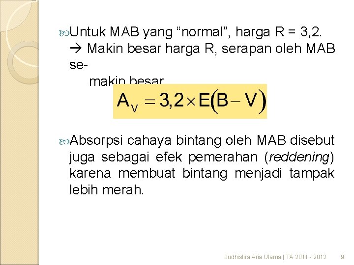  Untuk MAB yang “normal”, harga R = 3, 2. Makin besar harga R,