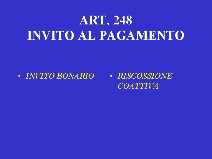 ART. 248 INVITO AL PAGAMENTO • INVITO BONARIO • RISCOSSIONE COATTIVA 