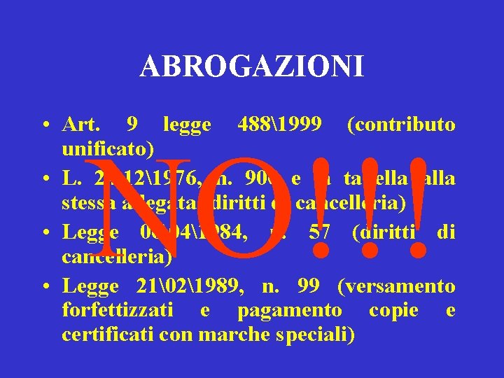 ABROGAZIONI • Art. 9 legge 4881999 (contributo unificato) • L. 24121976, n. 900 e