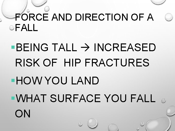 FORCE AND DIRECTION OF A FALL §BEING TALL INCREASED RISK OF HIP FRACTURES §HOW