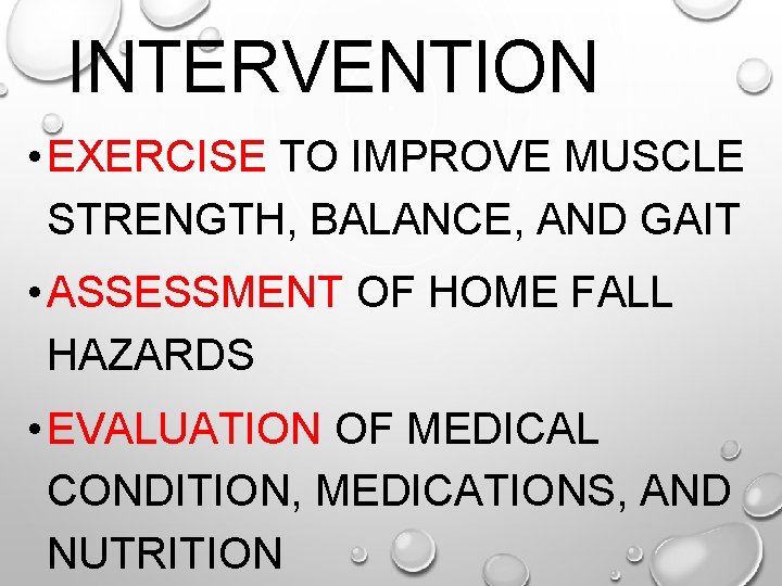 INTERVENTION • EXERCISE TO IMPROVE MUSCLE STRENGTH, BALANCE, AND GAIT • ASSESSMENT OF HOME