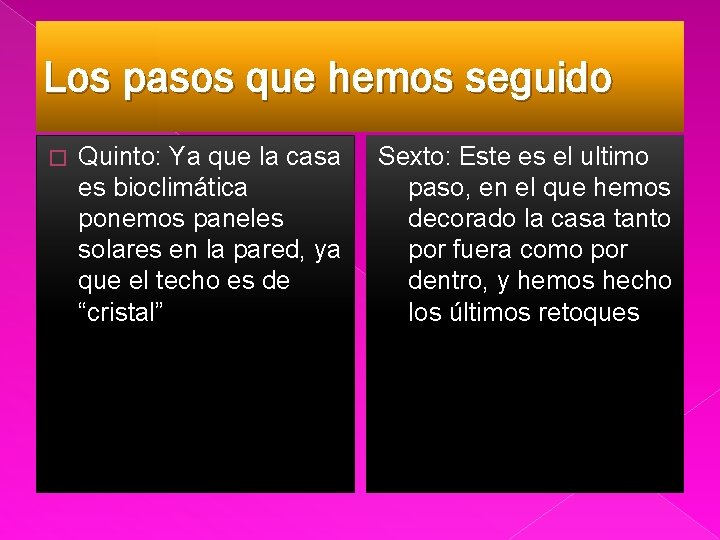 Los pasos que hemos seguido � Quinto: Ya que la casa es bioclimática ponemos