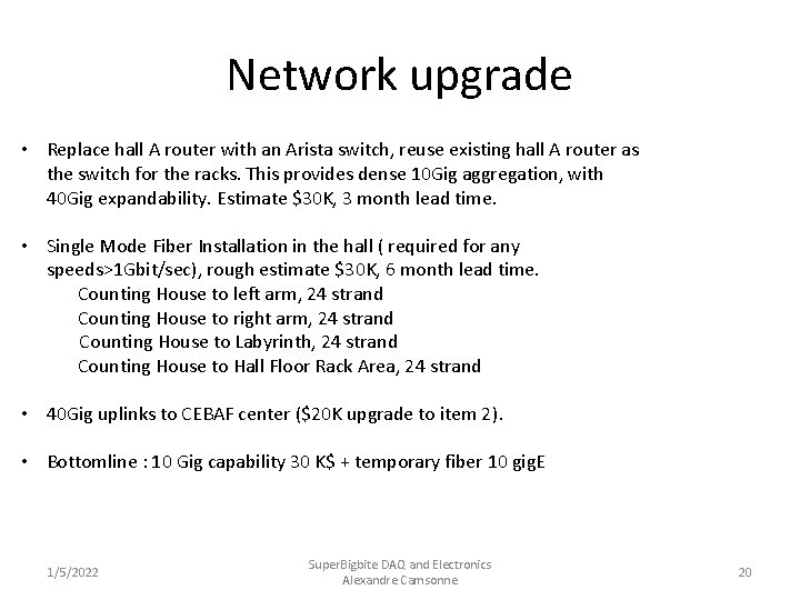 Network upgrade • Replace hall A router with an Arista switch, reuse existing hall