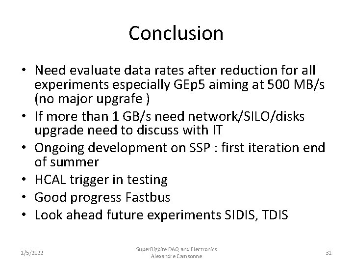 Conclusion • Need evaluate data rates after reduction for all experiments especially GEp 5