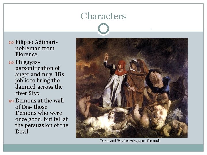 Characters Filippo Adimari- nobleman from Florence. Phlegyaspersonification of anger and fury. His job is